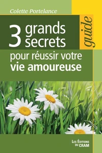 3 grands secrets pour réussir votre vie amoureuse