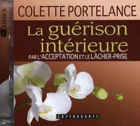 La guérison intérieure par l'acceptation et le lâcher-prise