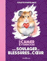 Petit Cahier d'exercices pour soulager les blessures du coeur