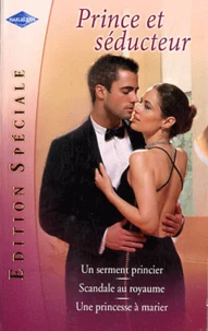Un serment princier ; Scandale au royaume ; Une princesse à marier