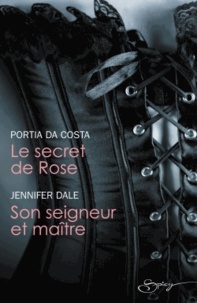 Portia Da Costa et Jenny Dale - Le secret de Rose - Son seigneur et maître.
