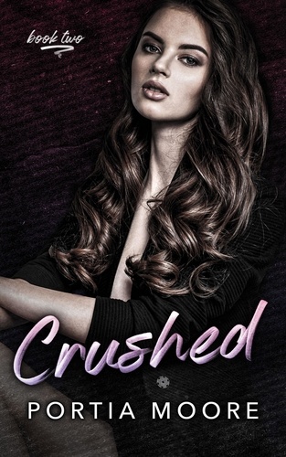  Portia Moore - Crushed - Collided Series, #2.