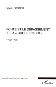 Fichte et le dépassement de la "chose en soi" (1792-1799)