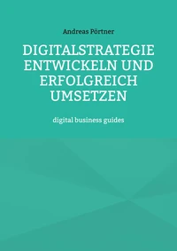 Digitalstrategie entwickeln und erfolgreich umsetzen
