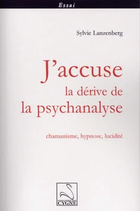 J'accuse la dérive de la psychanalyse