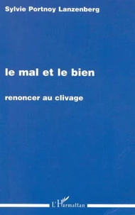 Le mal et le bien. Renoncer au clivage