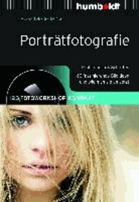 Porträtfotografie - 1,2,3 Fotoworkshop kompakt. Profifotos in 3 Schritten. 60 faszinierende Bildideen und wie man sie umsetzt.