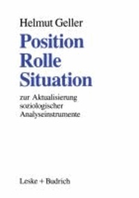Position - Rolle - Situation - Zur Aktualisierung soziologischer Analyseinstrumente.