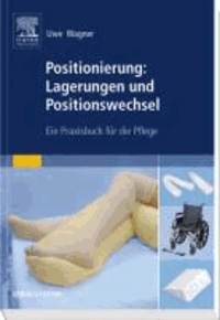 Positionierung: Lagerungen und Positionswechsel - Ein Praxisbuch für die Pflege.
