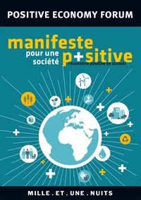  Positive Economy Forum et Jacques Attali - Manifeste pour une société positive - L'économie positive en actions.