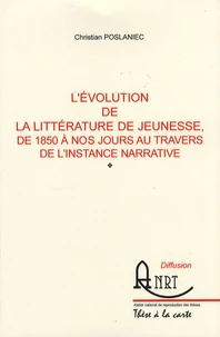 L'évolution de la littérature de jeunesse, de 1850 à nos jours au travers de l'instance narrative