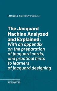 The Jacquard Machine Analyzed and Explained