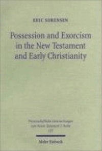 Possession and Exorcism in the New Testament and Early Christianity.