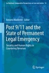 Aniceto Masferrer - Post 9/11 and the State of Permanent Legal Emergency - Security and Human Rights in Countering Terrorism.