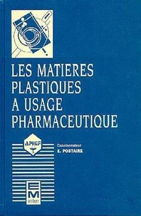 Les Matieres Plastiques A Usage Pharmaceutique. Proprietes Generales Et Biotechniques, 2eme Edition Revue