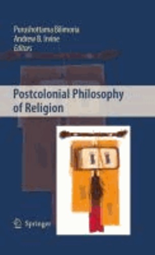 Purushottama Bilimoria - Postcolonial Philosophy of Religion.