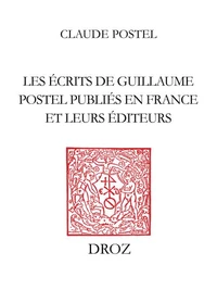 Les écrits de Guillaume Postel publiés en France et leurs éditeurs (1538-1579)