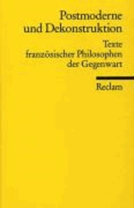 Postmoderne und Dekonstruktion - Texte französischer Philosophen der Gegenwart.