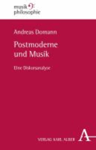 Postmoderne und Musik - Eine Diskursanalyse.