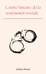 Courte histoire de la soumission sociale