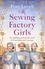 The Sewing Factory Girls. An uplifting and emotional tale of courage and friendship based on real events