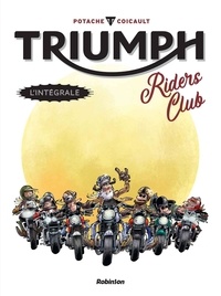 Potache et Frederic Coicault - Triumph Riders Club L'intégrale : .