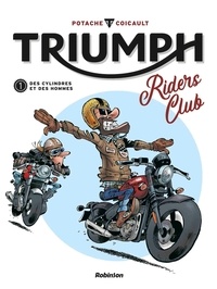  Potache et Fred Coicault - Triumph Riders Club Tome 1 : Des cylindres et des hommes.