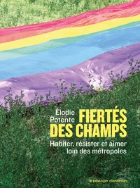 Fiertés des champs - Habiter, résister et aimer loin des mét
