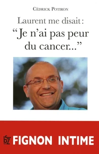 Laurent me disait : "Je n'ai pas peur du cancer..."