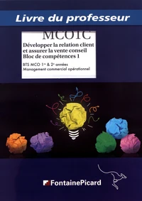 Développer la relation client et assurer la vente conseil Bloc de compétences 1 BTS MCO 1re & 2e années