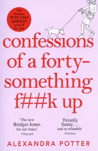 Confessions of a forty-something f**k up