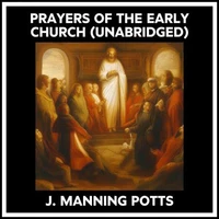 Prayers Of The Early Church (Unabridged)