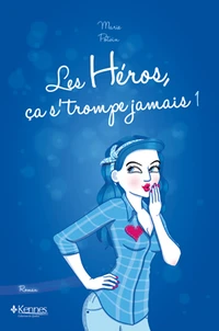 Les héros, ça s'trompe jamais Tome 1