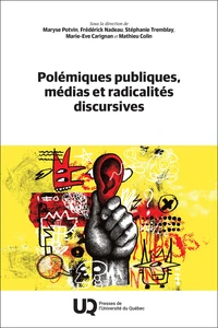 Polémiques publiques, médias et radicalités discursives