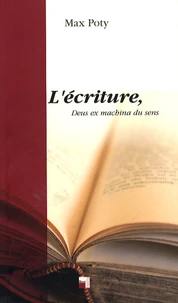 L'écriture, Deus ex machina du sens