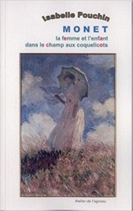 Pouchin Isabelle - Monet, la femme et l'enfant dans le champ aux coquelicots.