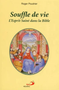 Souffle De Vie. L'Esprit Saint Dans La Bible