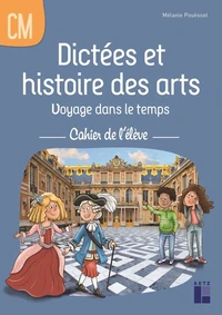 Dictées et histoire des arts Voyage dans le temps CM