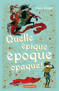Quelle épique époque opaque !