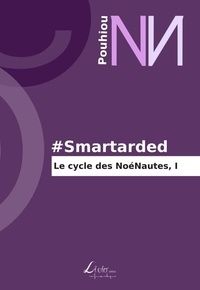  Pouhiou - Le Cycle des NoéNautes 1 : #Smartarded : Le Cycle des NoéNautes I - Le Cycle des NoéNautes I.