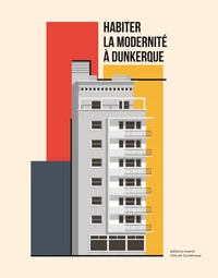 Habiter la modernité à Dunkerque