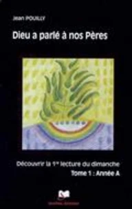 Dieu a parle a nos pères : découvrir les premières lectures des trois années liturgiques
