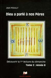 Dieu a parlé à nos Pères Découvrir les "premières lectures" des trois années liturgiques