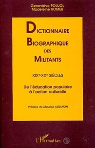 DICTIONNAIRE BIOGRAPHIQUE DES MILITANTS, XIXe- XXe SIECLES, de l'éducation populaire à l'action culturelle