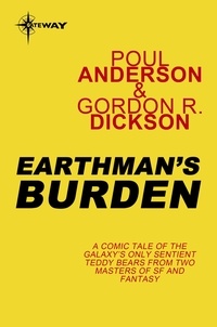 Poul Anderson et Gordon R Dickson - Earthman's Burden - Hoka Book 1.