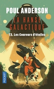 Poul Anderson - La Hanse galactique Tome 3 : Les coureurs d'étoiles.