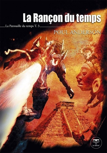 Poul Anderson - La Patrouille du temps Tome 3 : La Rançon du temps.