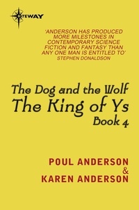 Poul Anderson et Karen Anderson - The Dog and the Wolf - King of Ys Book 4.