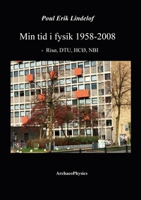 Poul Erik Lindelof - Min tid i fysik 1958-2008 - Risø, DTU, HCØ, NBI.