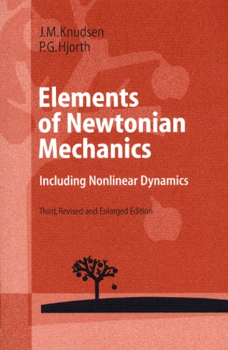 Poul-G Hjorth et Jens-M Knudsen - Elements of Newtonian Mechanics. - Including Nonlinear Dynamics, 3rd edition.